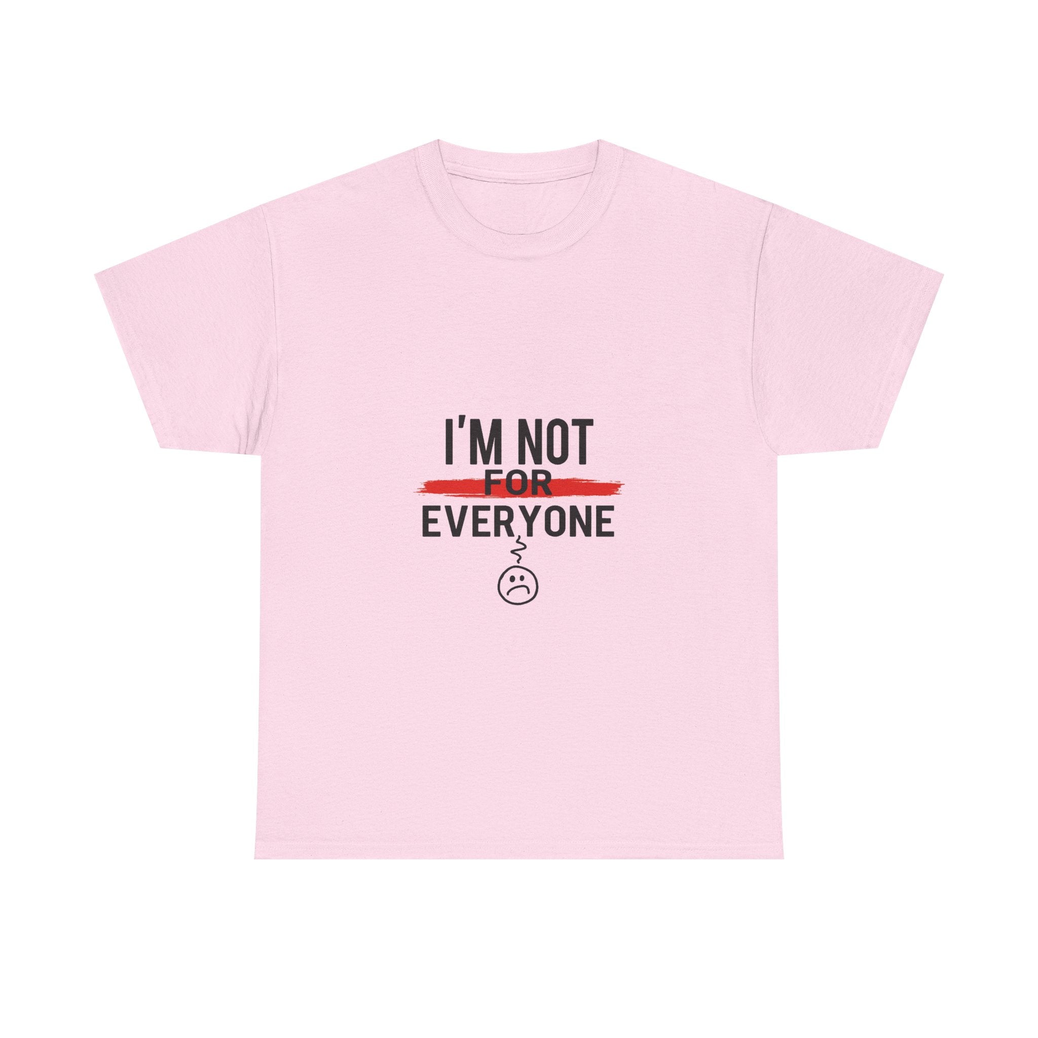 'I'm Not For Everyone' Funny Sarcastic Graphic T-Shirt