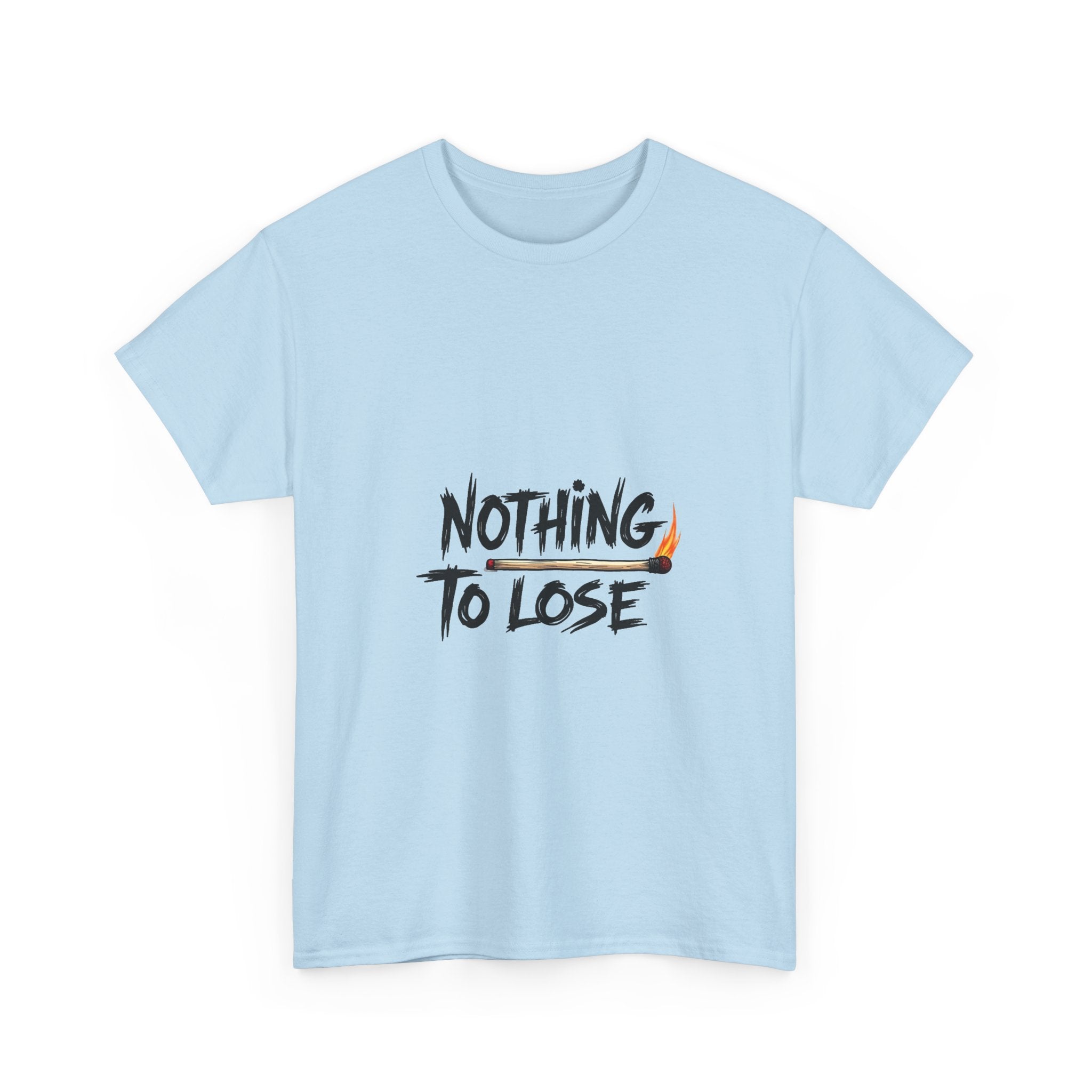 Nothing To Lose Motivational Graphic T-Shirt