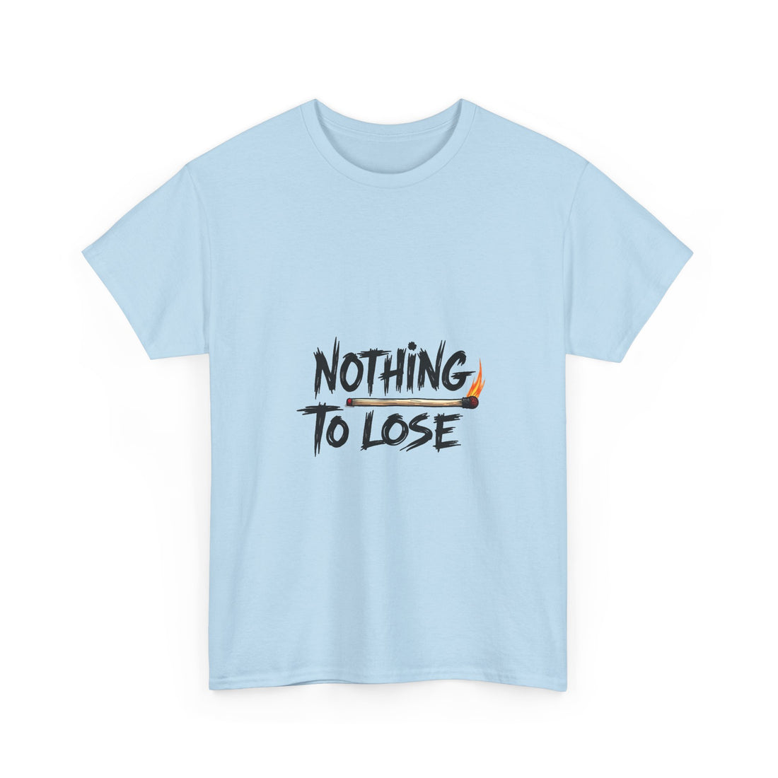 Nothing To Lose Motivational Graphic T-Shirt