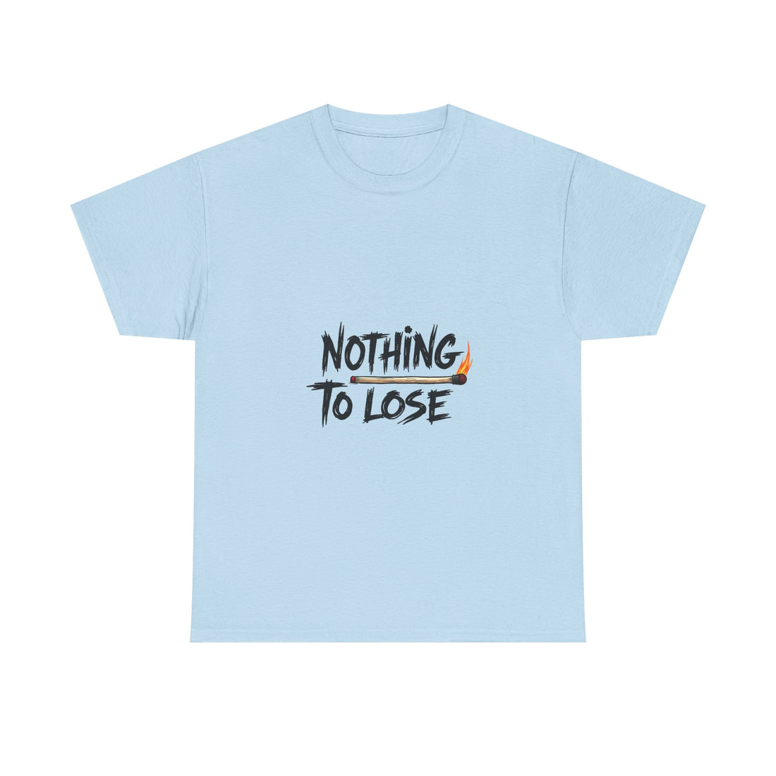 Nothing To Lose Motivational Graphic T-Shirt