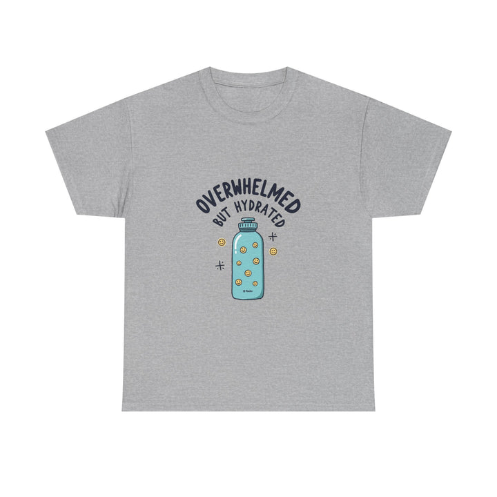 "Overwhelmed But Hydrated" Cute Water Bottle Graphic T-Shirt