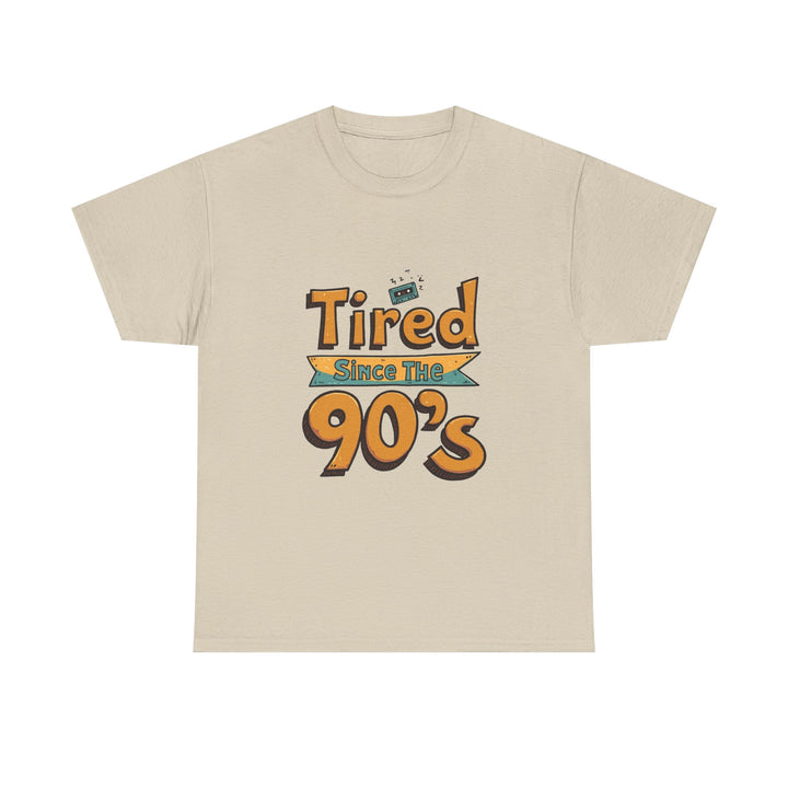 'Tired Since the 90's' Retro 90s Nostalgia T-Shirt