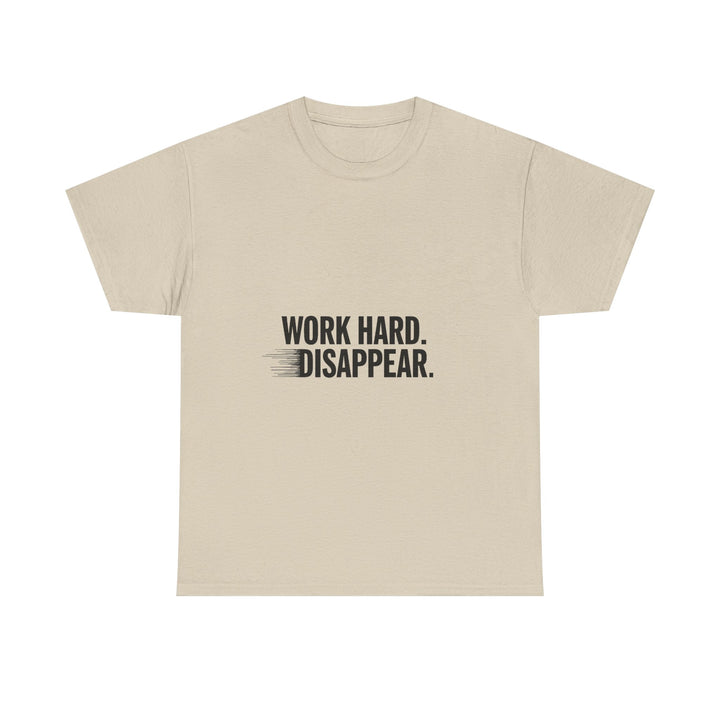 'Work Hard. Disappear.' Minimalist Motivational T-Shirt