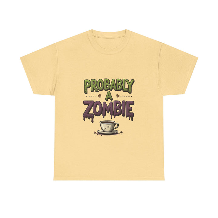 'Probably A Zombie' Funny Coffee Lover Halloween T-shirt