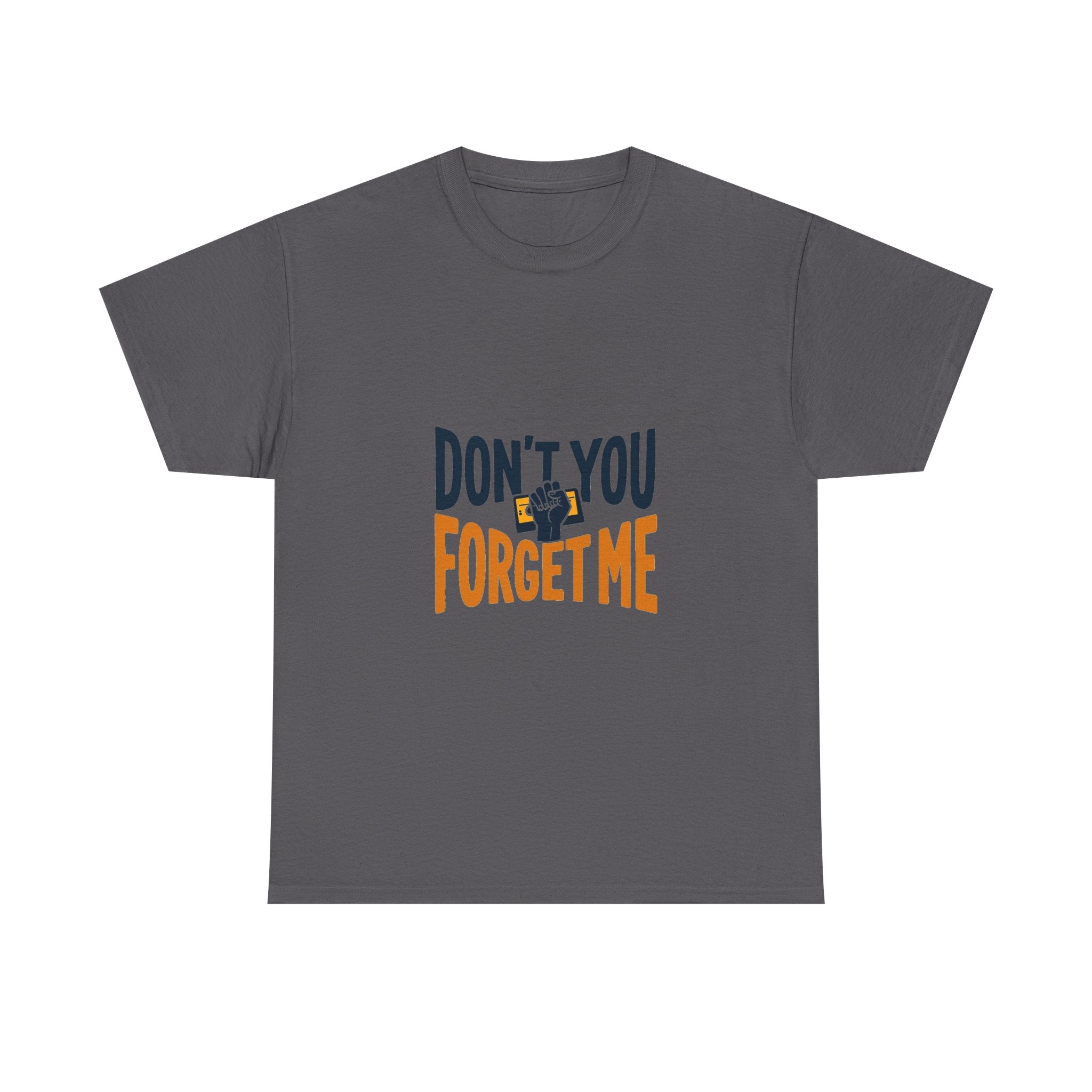 'Don't You Forget Me' T-Shirt