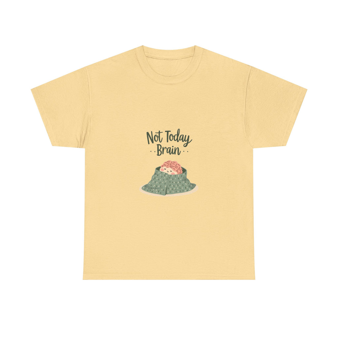 'Not Today, Brain' T-Shirt