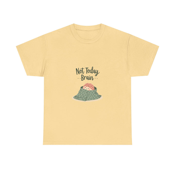 'Not Today, Brain' T-Shirt